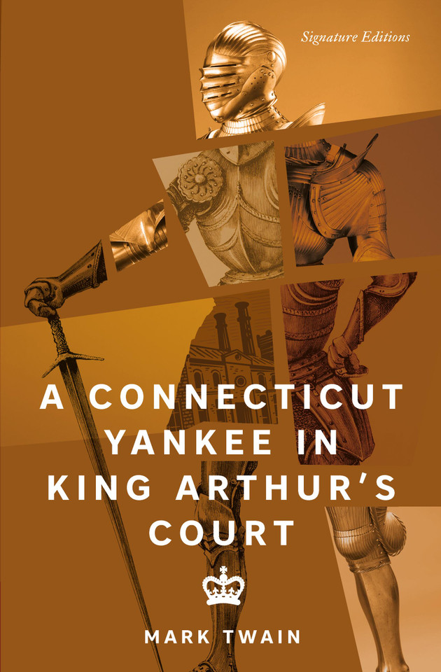 A Connecticut Yankee in King Arthur's Court (Signature Editions) book cover by Mark Twain