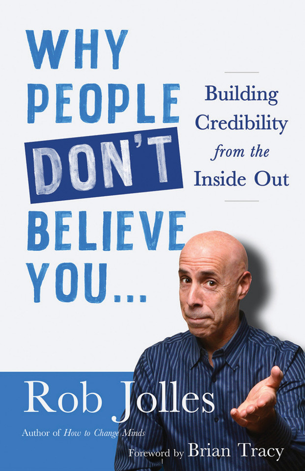 Why People Don't Believe You...: Building Credibility from the Inside Out book cover by Rob Jolles