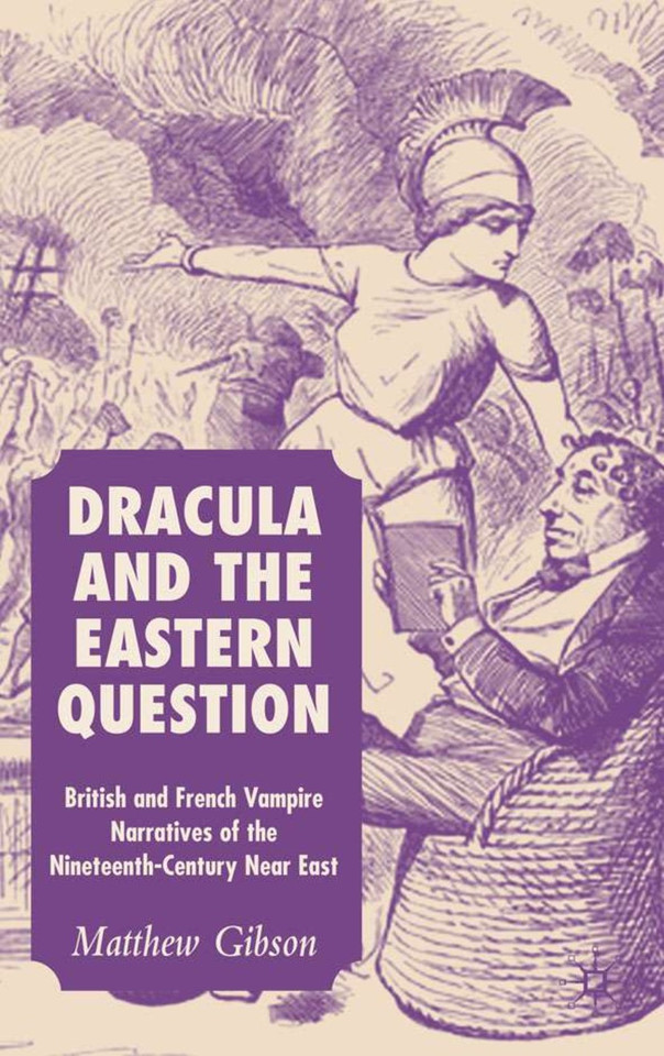 Dracula and the Eastern Question: British and French Vampire Narratives of the Nineteenth-Century Near East book cover by M. Gibson