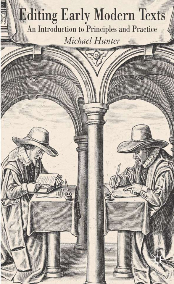 Editing Early Modern Texts: An Introduction to Principles and Practice book cover by Michael Hunter
