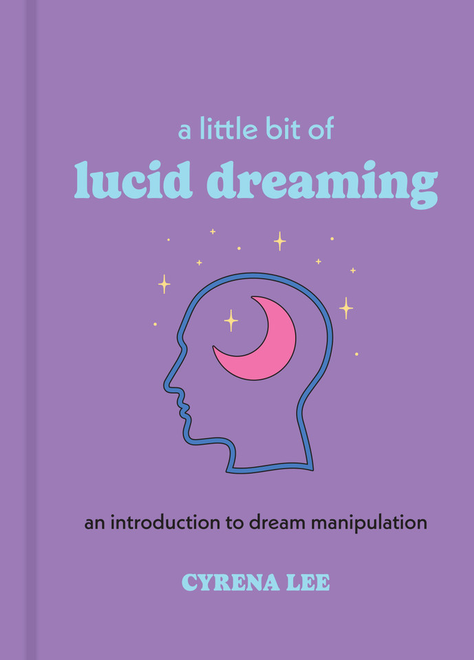 A Little Bit of Lucid Dreaming: An Introduction to Dream Manipulation (Little Bit Series) book cover by Cyrena Lee