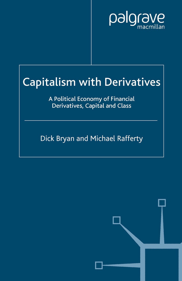 Capitalism With Derivatives: A Political Economy of Financial Derivatives, Capital and Class book cover by D. Bryan, M. Rafferty