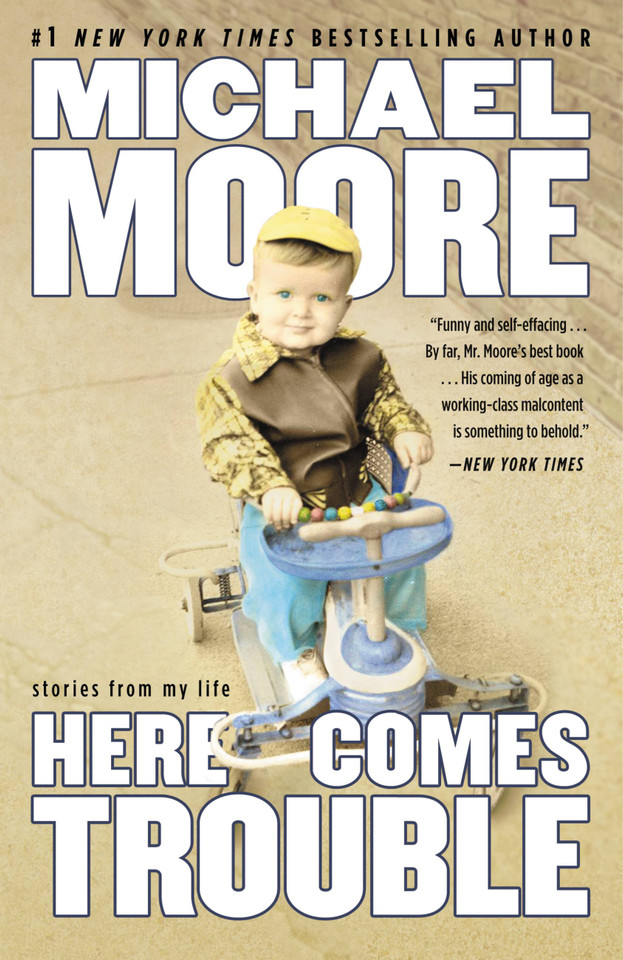 Here Comes Trouble: Stories from My Life book cover by Michael Moore