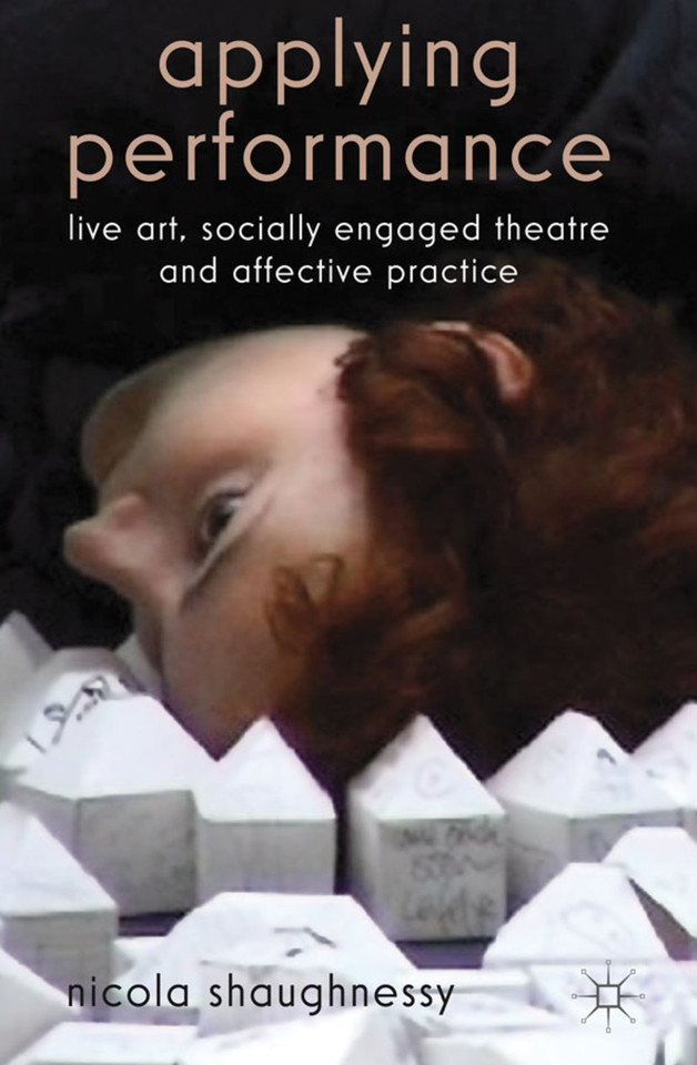 Applying Performance: Live Art, Socially Engaged Theatre and Affective Practice book cover by N. Shaughnessy