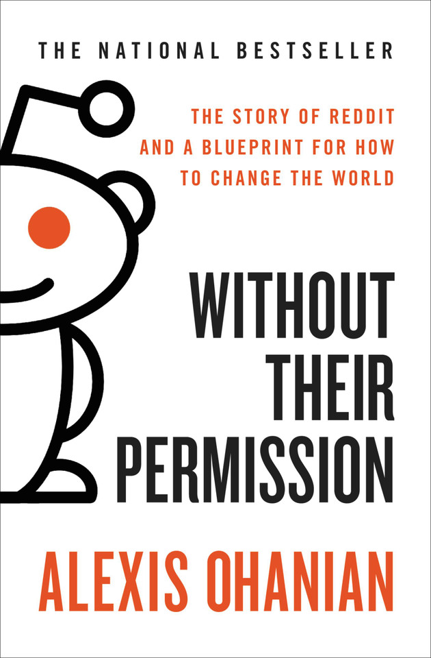 Without Their Permission: The Story of Reddit and a Blueprint for How to Change the World book cover by Alexis Ohanian