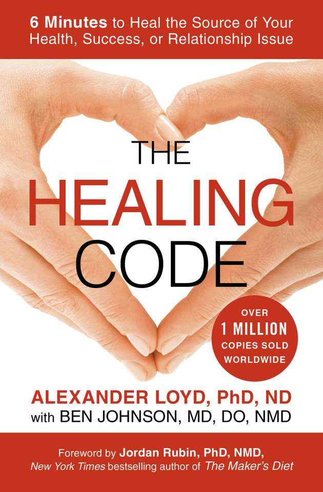 The Healing Code: 6 Minutes to Heal the Source of Your Health, Success, or Relationship Issue book cover by Alexander Loyd