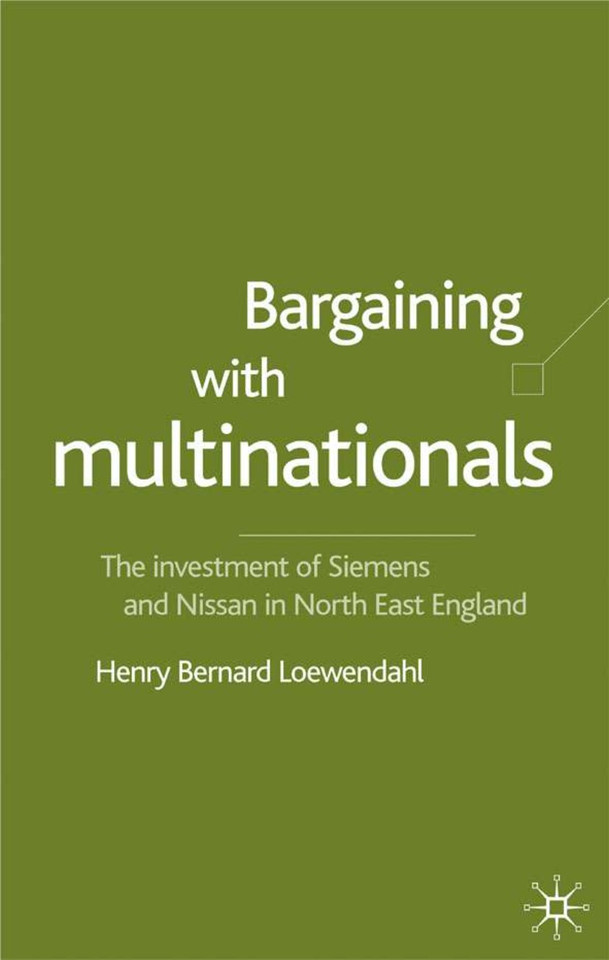 Bargaining with Multinationals: The Investment of Siemens and Nissan in North-East England book cover by H. Loewendahl