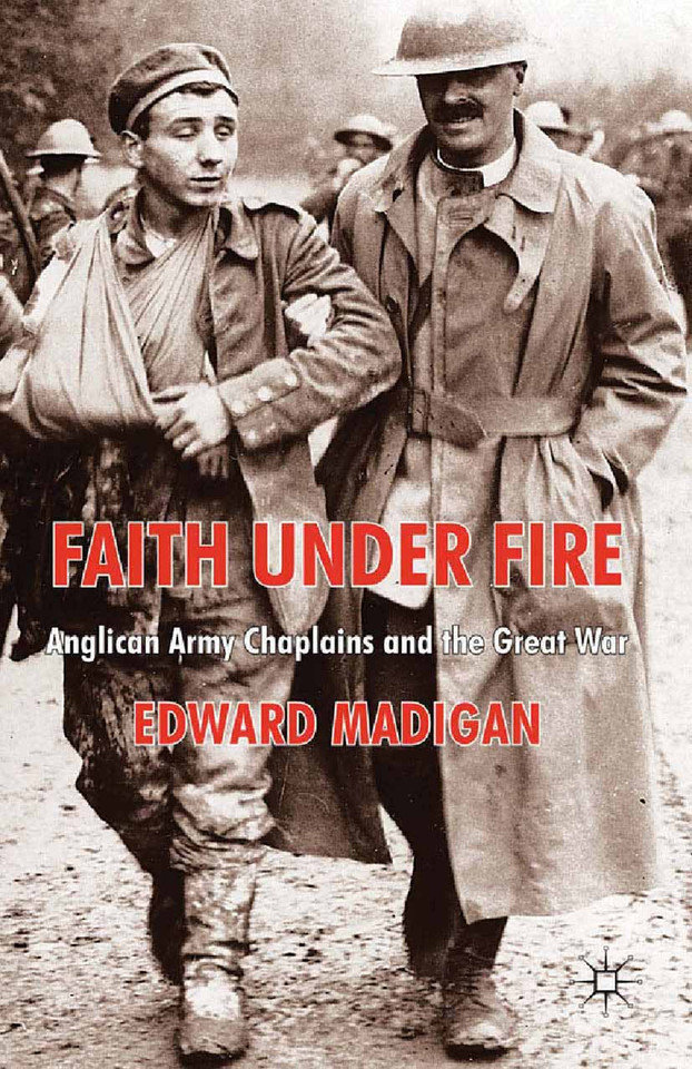 Faith Under Fire: Anglican Army Chaplains and the Great War book cover by Edward Madigan