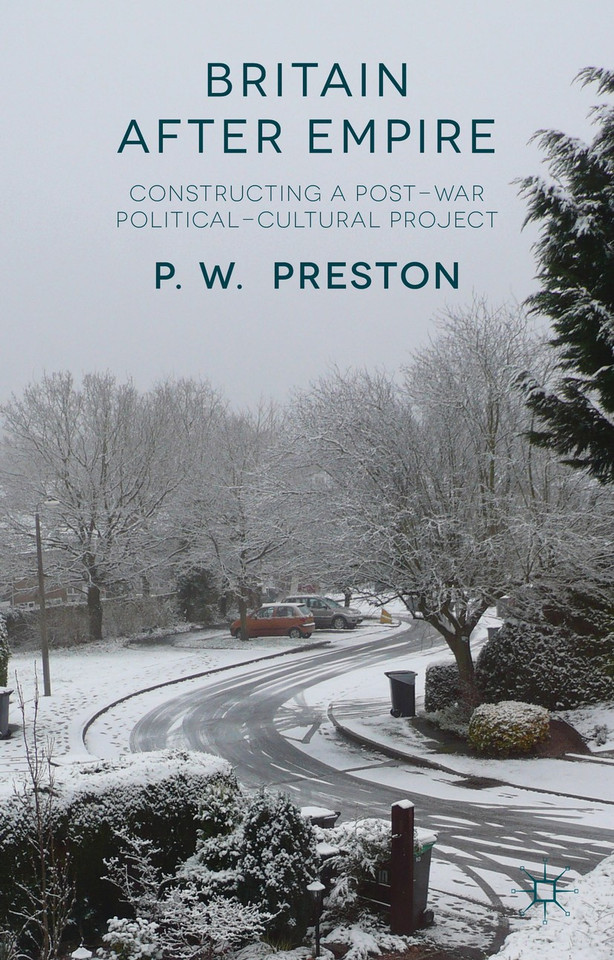 Britain After Empire: Constructing a Post-War Political-Cultural Project book cover by P. Preston