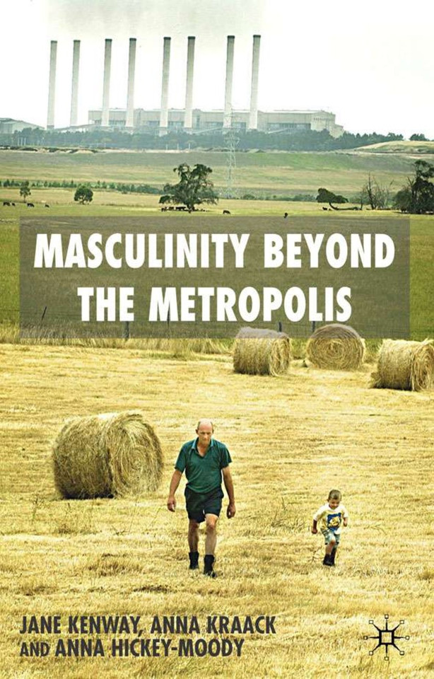 Masculinity Beyond the Metropolis book cover by J. Kenway, A. Kraack, A. Hickey-Moody