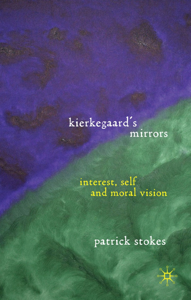Kierkegaard’s Mirrors: Interest, Self, and Moral Vision book cover by P. Stokes