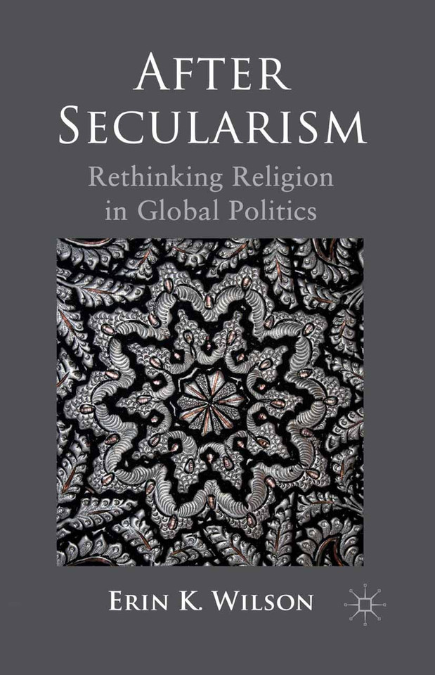 After Secularism: Rethinking Religion in Global Politics book cover by E. Wilson