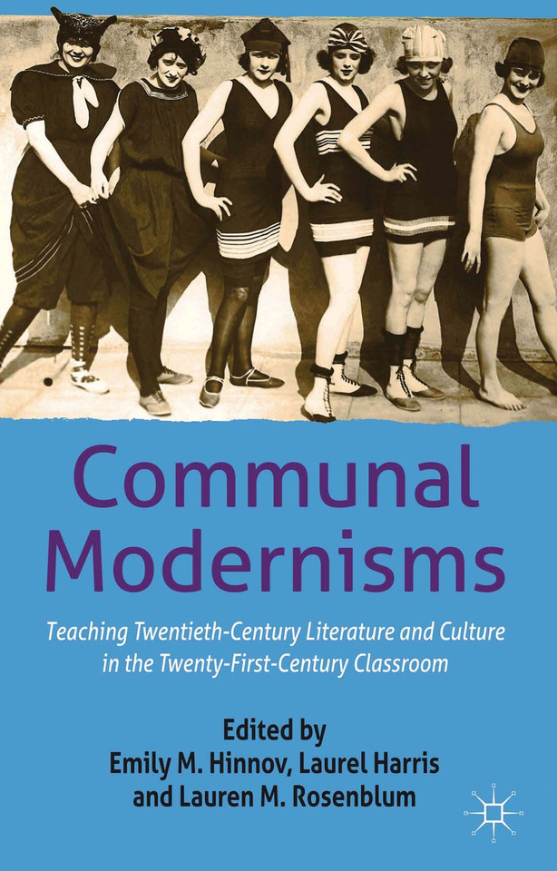 Communal Modernisms: Teaching Twentieth-Century Literature and Culture in the Twenty-First-Century Classroom book cover by 