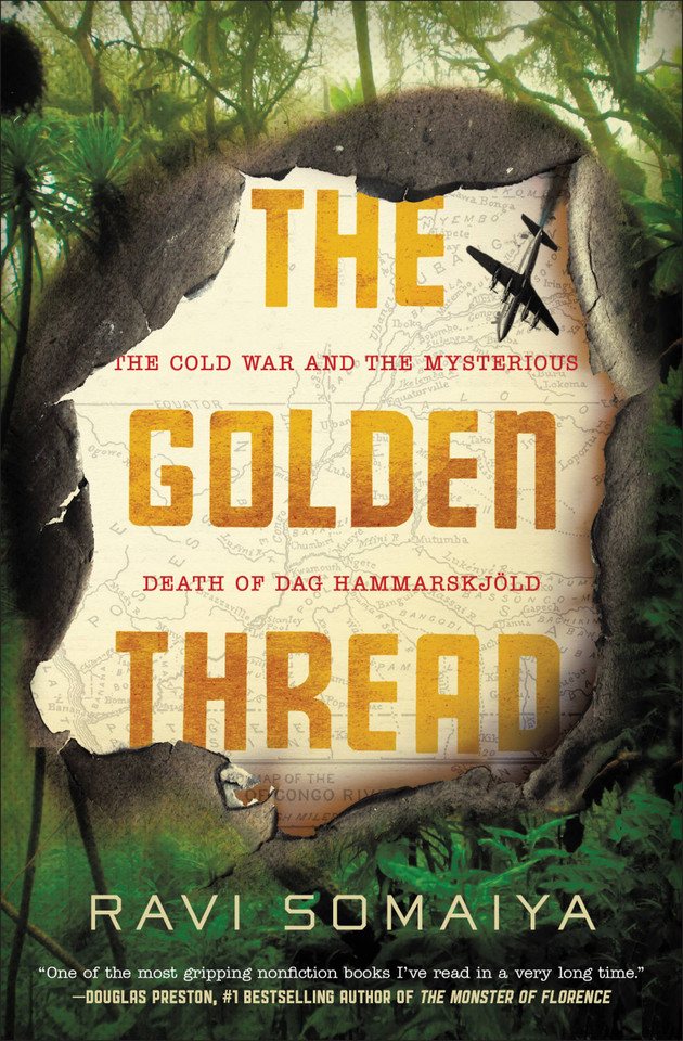 The Golden Thread: The Cold War and the Mysterious Death of Dag Hammarskjöld book cover by Ravi Somaiya