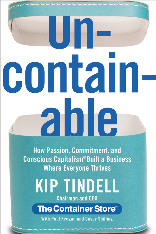 Uncontainable: How Passion, Commitment, and Conscious Capitalism Built a Business Where Everyone Thrives book cover by Kip Tindell