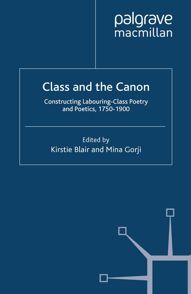 Class and the Canon: Constructing Labouring-Class Poetry and Poetics, 1780-1900 book cover by 