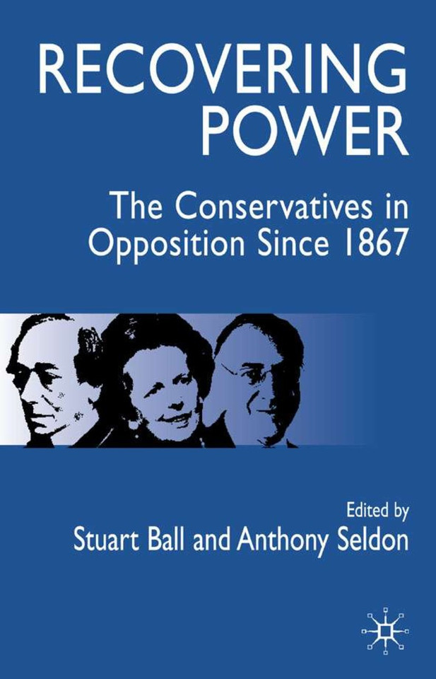 Recovering Power: The Conservatives in Opposition Since 1867 book cover by Anthony Seldon