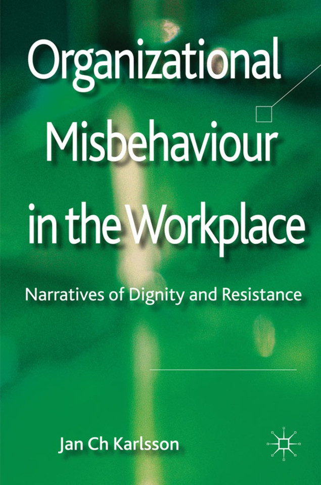 Organizational Misbehaviour in the Workplace: Narratives of Dignity and Resistance book cover by Jan Ch Karlsson