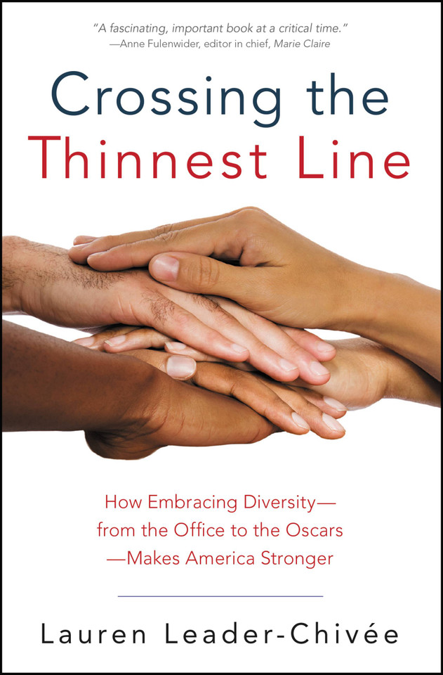Crossing the Thinnest Line: How Embracing Diversity-from the Office to the Oscars-Makes America Stronger book cover by Lauren Leader-Chivee