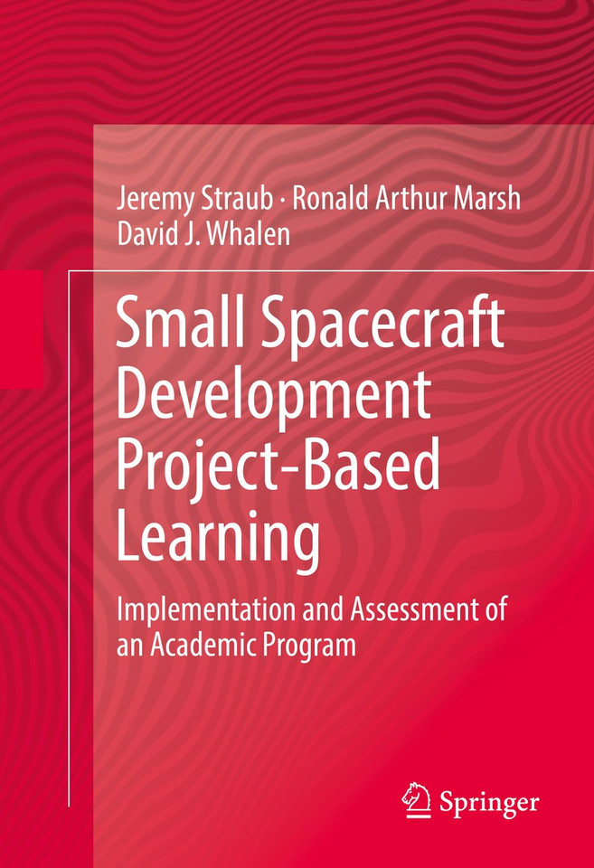 Small Spacecraft Development Project-Based Learning: Implementation and Assessment of an Academic Program book cover by Jeremy Straub, Ronald Arthur Marsh, David J. Whalen