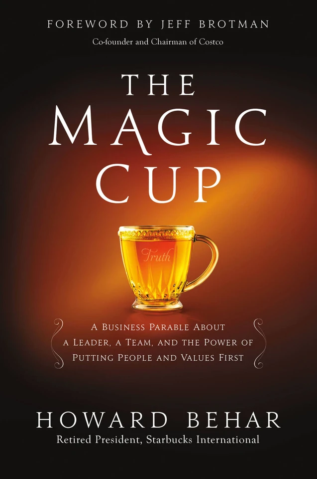 The Magic Cup: A Business Parable About a Leader, a Team, and the Power of Putting People and Values First book cover by Howard Behar
