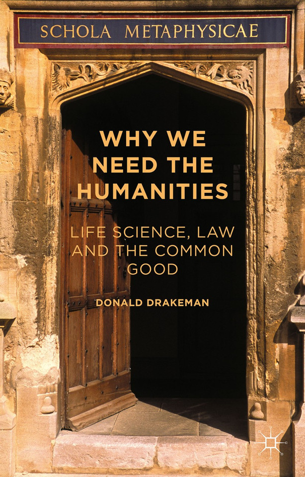 Why We Need the Humanities: Life Science, Law and the Common Good book cover by Donald Drakeman