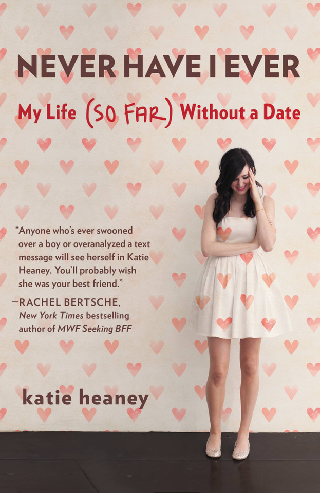 Never Have I Ever: My Life (So Far) Without a Date book cover by Katie Heaney