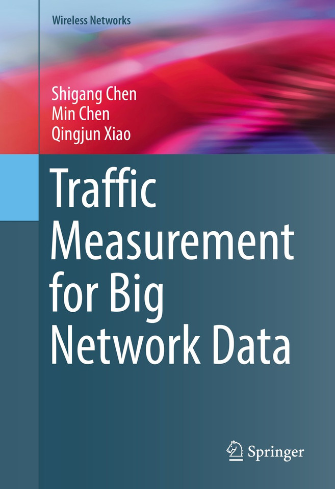 Traffic Measurement for Big Network Data (Wireless Networks) book cover by Shigang Chen, Min Chen, Qingjun Xiao