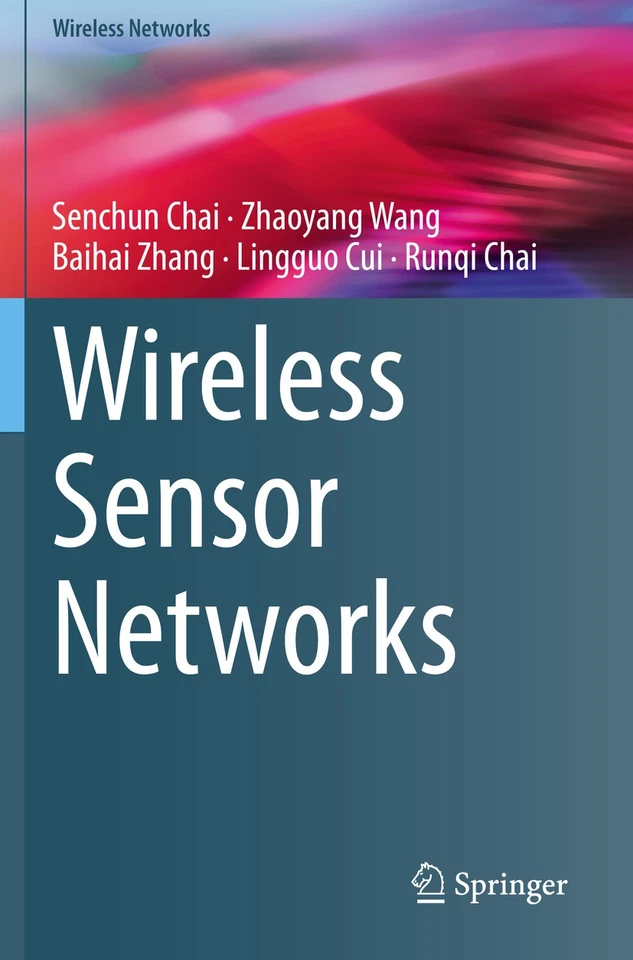 Wireless Sensor Networks (Wireless Networks) book cover by Senchun Chai, Zhaoyang Wang, Baihai Zhang, Lingguo Cui, Runqi Chai