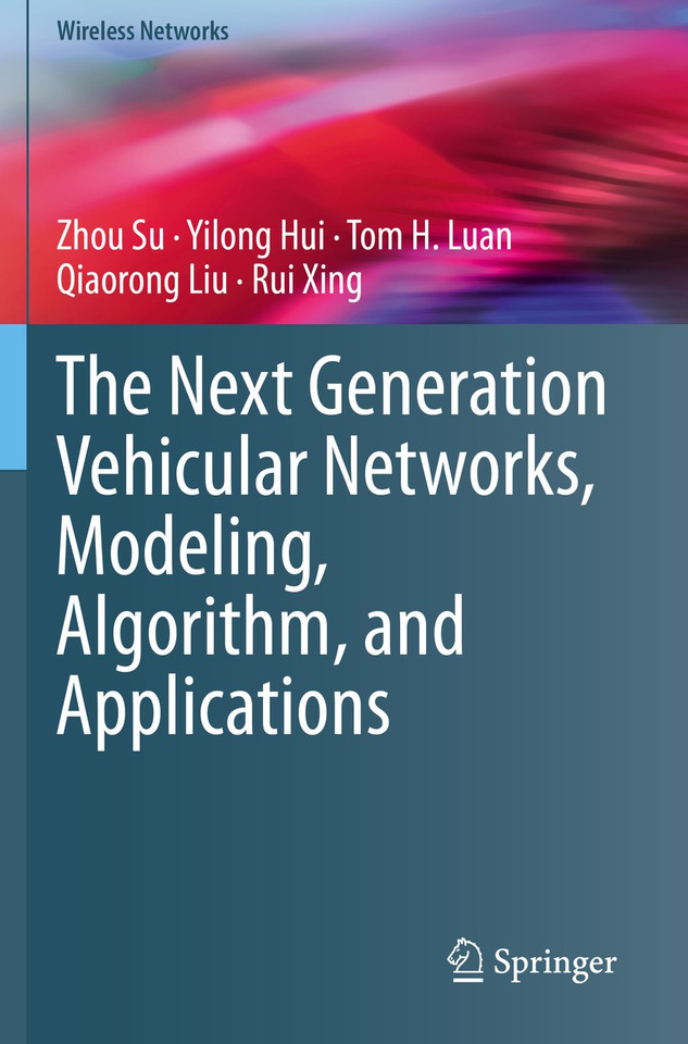 The Next Generation Vehicular Networks, Modeling, Algorithm and Applications (Wireless Networks) book cover by Zhou Su, Yilong Hui, Tom H. Luan, Qiaorong Liu, Rui Xing
