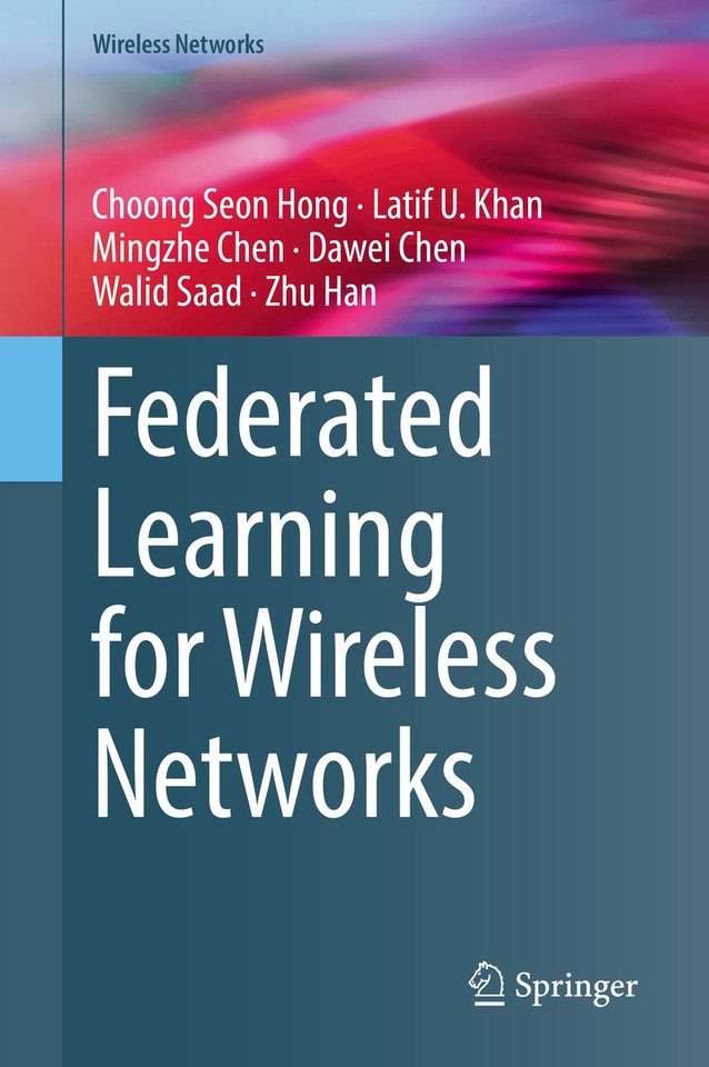 Federated Learning for Wireless Networks (Wireless Networks) book cover by Choong Seon Hong, Latif U. Khan, Mingzhe Chen, Dawei Chen, Walid Saad, Zhu Han