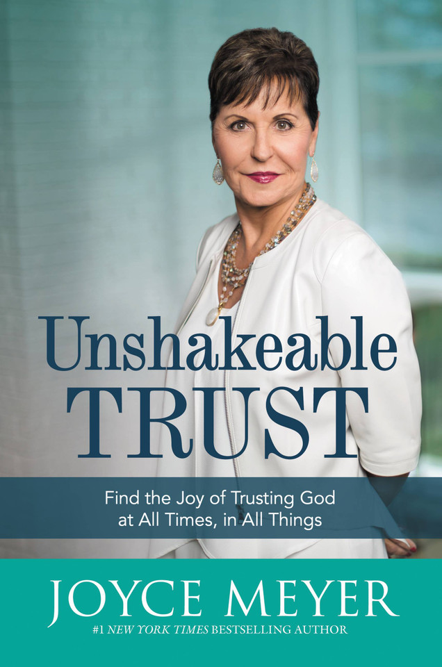 Unshakeable Trust: Find the Joy of Trusting God at All Times, in All Things book cover by Joyce Meyer