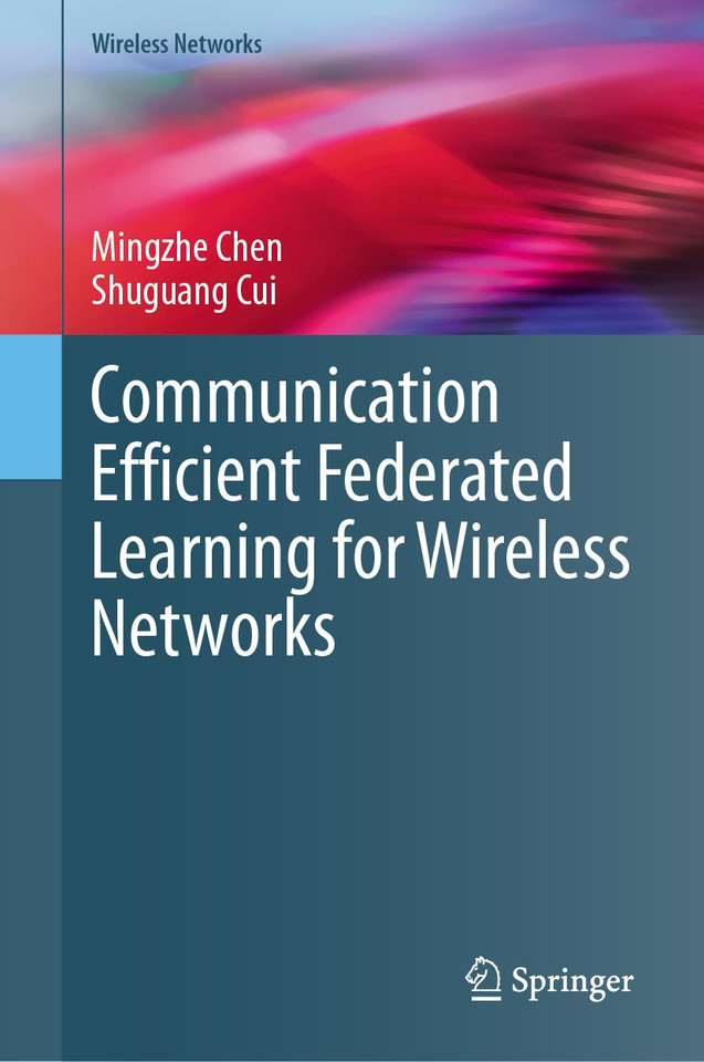 Communication Efficient Federated Learning for Wireless Networks (Wireless Networks) book cover by Mingzhe Chen, Shuguang Cui