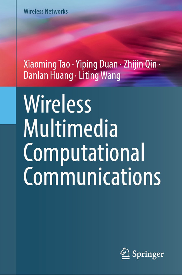 Wireless Multimedia Computational Communications (Wireless Networks) book cover by Xiaoming Tao, Yiping Duan, Zhijin Qin, Danlan Huang, Liting Wang