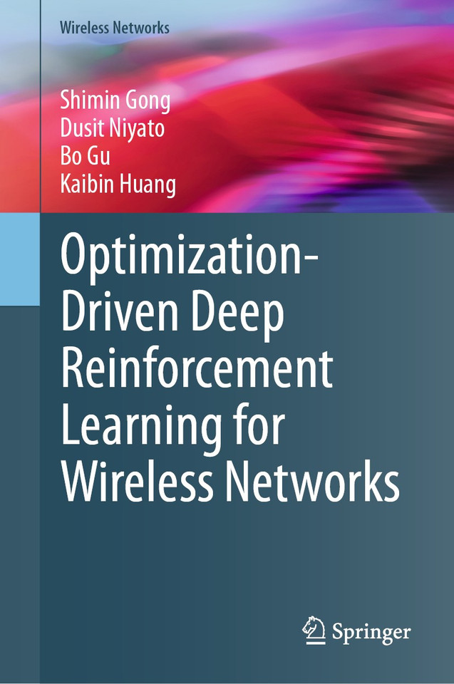Optimization-Driven Deep Reinforcement Learning for Wireless Networks (Wireless Networks) book cover by Shimin Gong, Dusit Niyato, Bo Gu, Kaibin Huang
