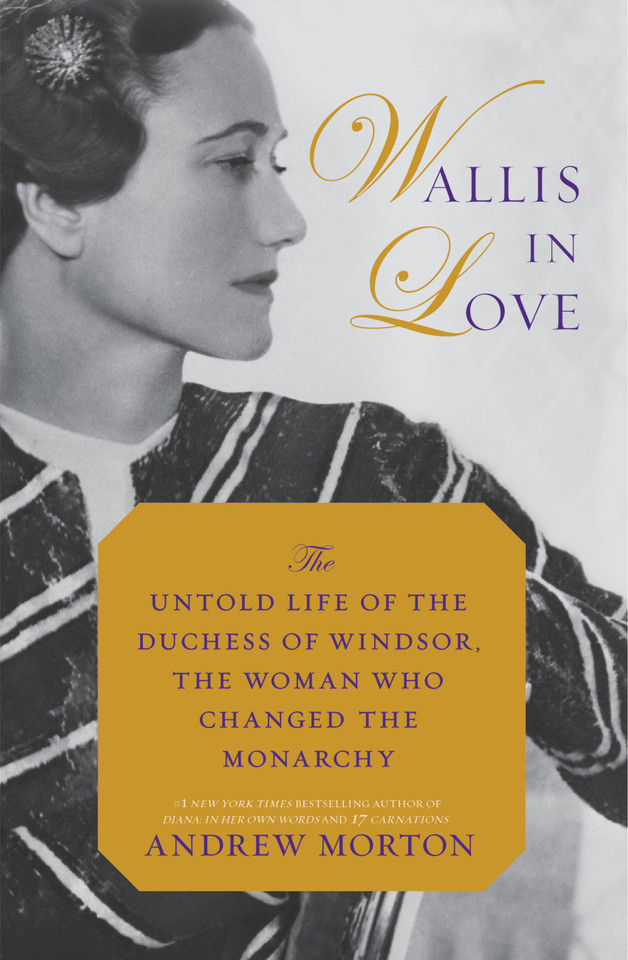 Wallis in Love: The Untold Life of the Duchess of Windsor, the Woman Who Changed the Monarchy book cover by Andrew Morton
