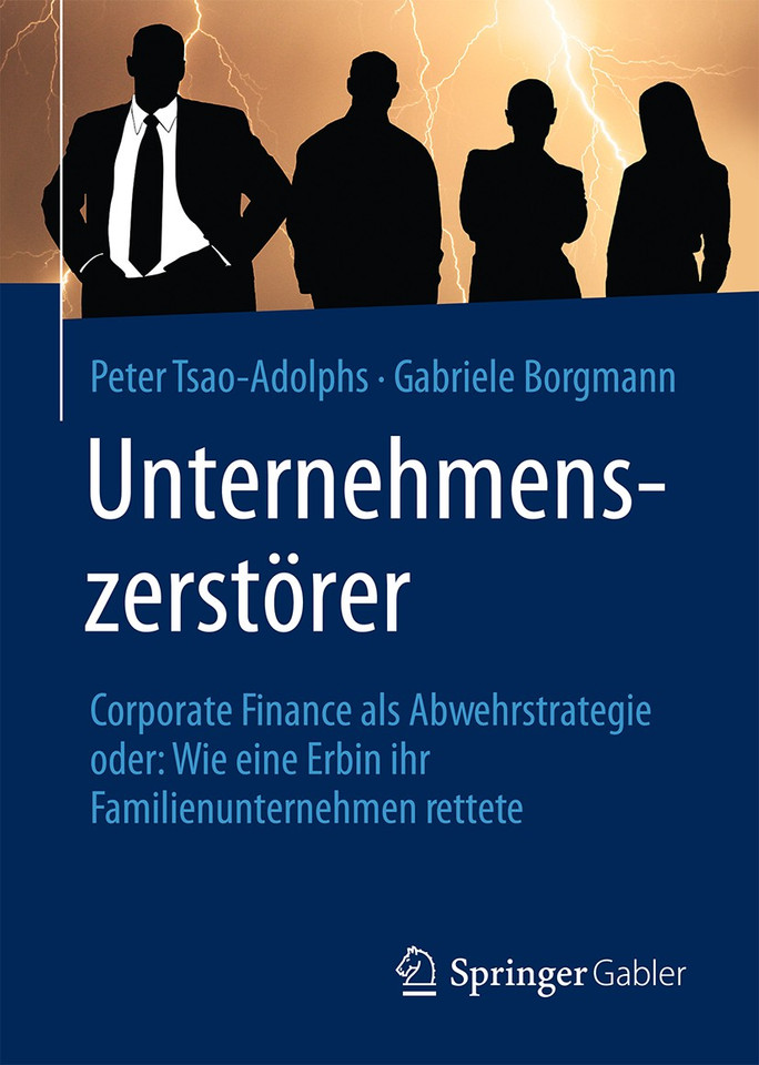 Unternehmenszerstörer: Corporate Finance als Abwehrstrategie oder: Wie eine Erbin ihr Familienunternehmen rettete book cover by Peter Tsao-Adolphs, Gabriele Borgmann