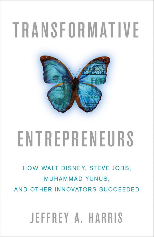 Transformative Entrepreneurs: How Walt Disney, Steve Jobs, Muhammad Yunus, and Other Innovators Succeeded book cover by J. Harris