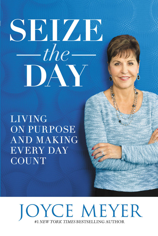Seize the Day: Living on Purpose and Making Every Day Count book cover by Joyce Meyer