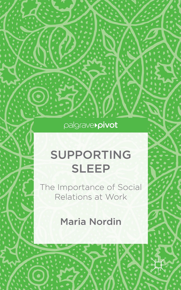Supporting Sleep: The Importance of Social Relations at Work book cover by M. Nordin