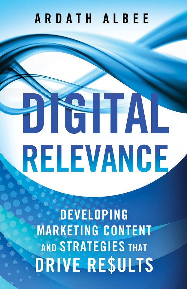 Digital Relevance: Developing Marketing Content and Strategies that Drive Results book cover by A. Albee