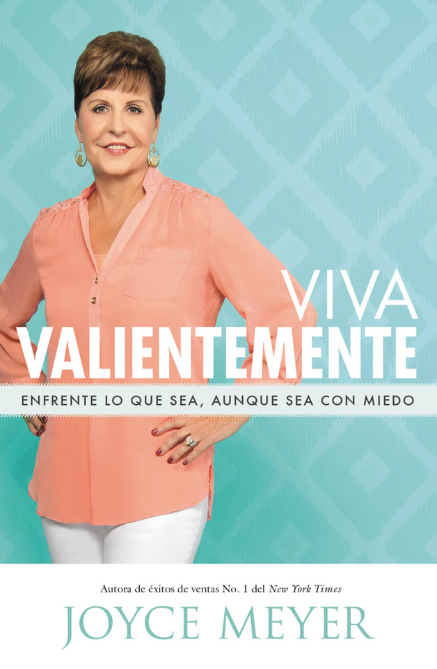 Viva Valientemente: Enfrente lo que Sea, Aunque Sea con Miedo book cover by Joyce Meyer