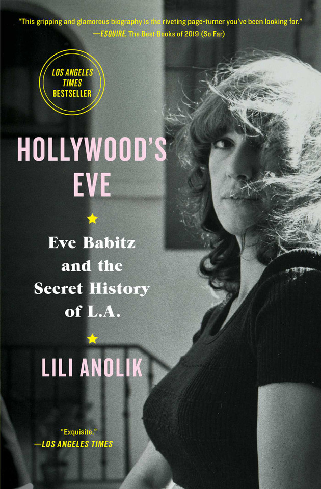 Hollywood's Eve: Eve Babitz and the Secret History of L.A. book cover by Lili Anolik