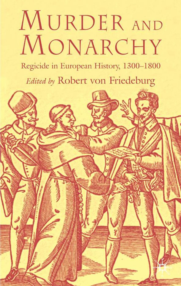 Murder and Monarchy: Regicide in European History, 1300-1800 book cover by 