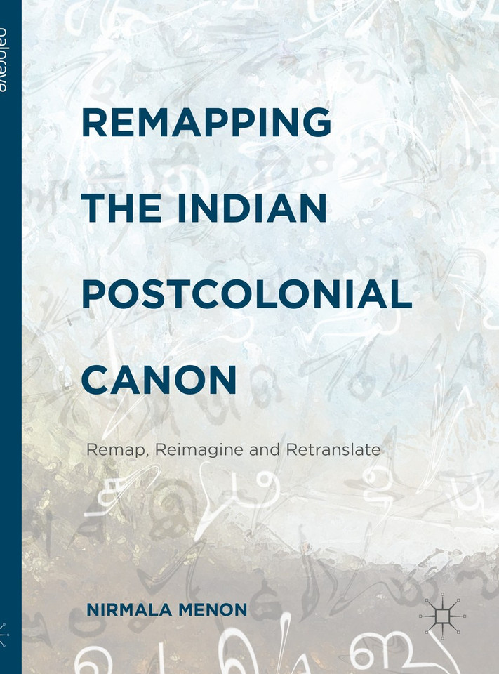 Remapping the Indian Postcolonial Canon: Remap, Reimagine and Retranslate book cover by Nirmala Menon