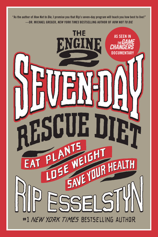 The Engine 2 Seven-Day Rescue Diet: Eat Plants, Lose Weight, Save Your Health book cover by Rip Esselstyn