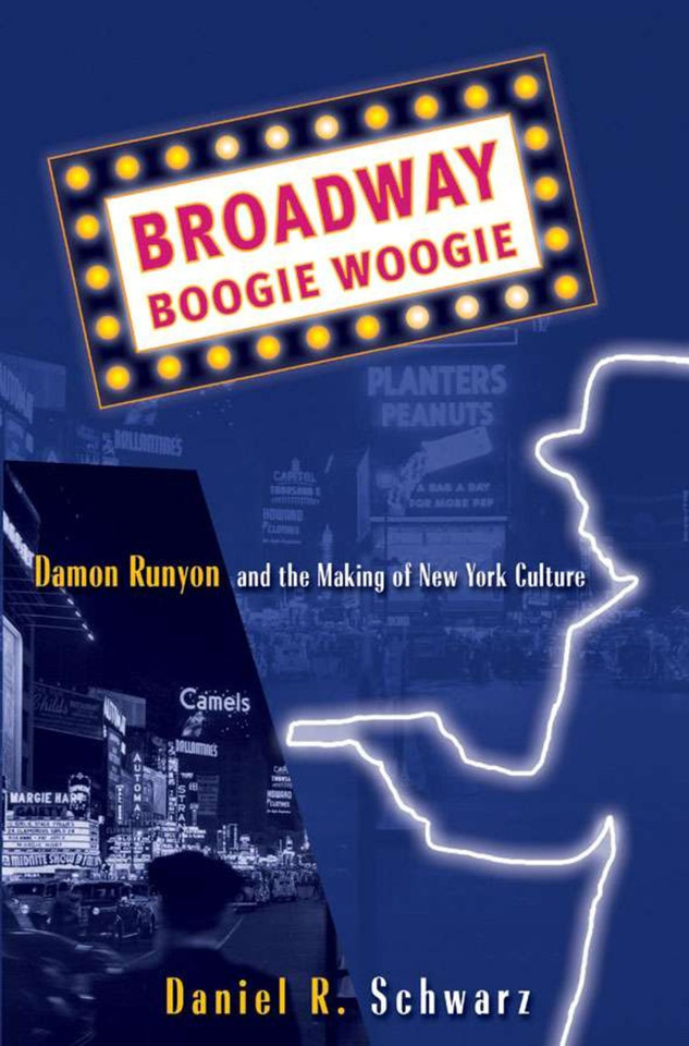 Broadway Boogie Woogie: Damon Runyon and the Making of New York City Culture book cover by D. Schwarz