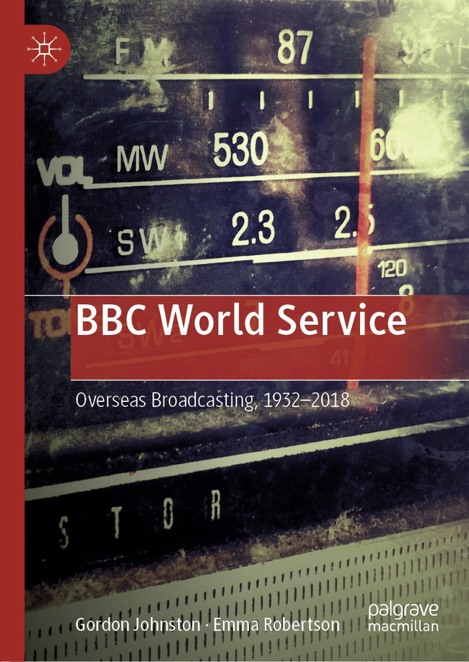 BBC World Service: Overseas Broadcasting, 1932–2018 book cover by Gordon Johnston, Emma Robertson