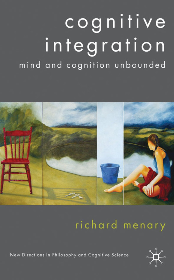 Cognitive Integration: Mind and Cognition Unbounded (New Directions in Philosophy and Cognitive Science) book cover by R. Menary