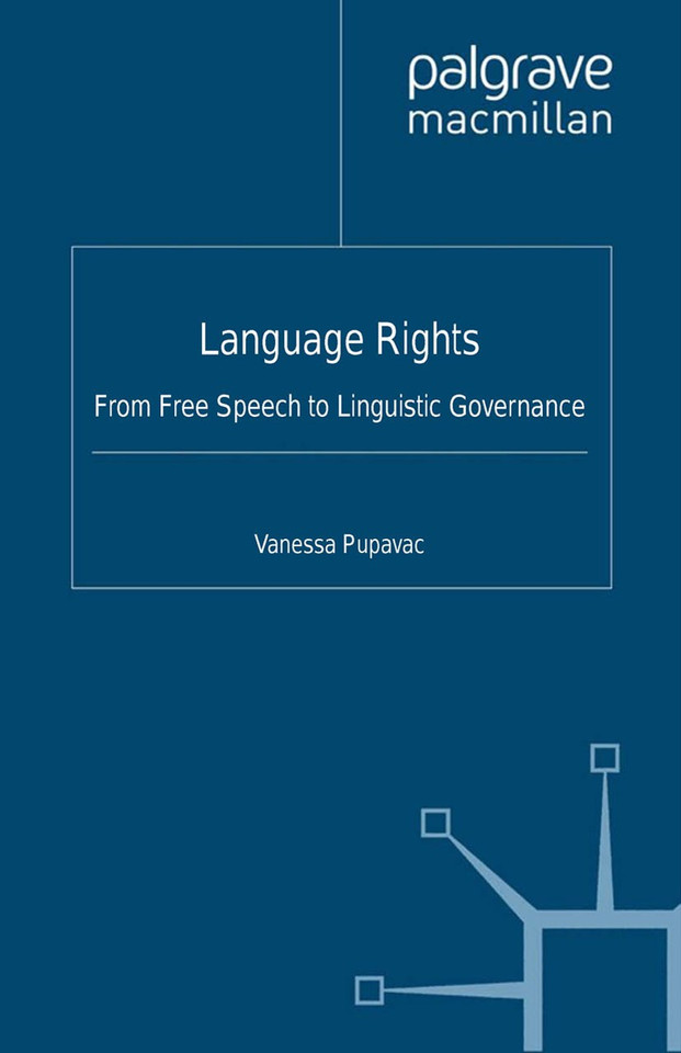Language Rights: From Free Speech to Linguistic Governance (Palgrave Studies in Minority Languages and Communities) book cover by V. Pupavac